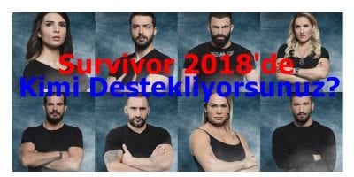 Survivor 2018’de Kimi Destekliyorsunuz? (Anket)