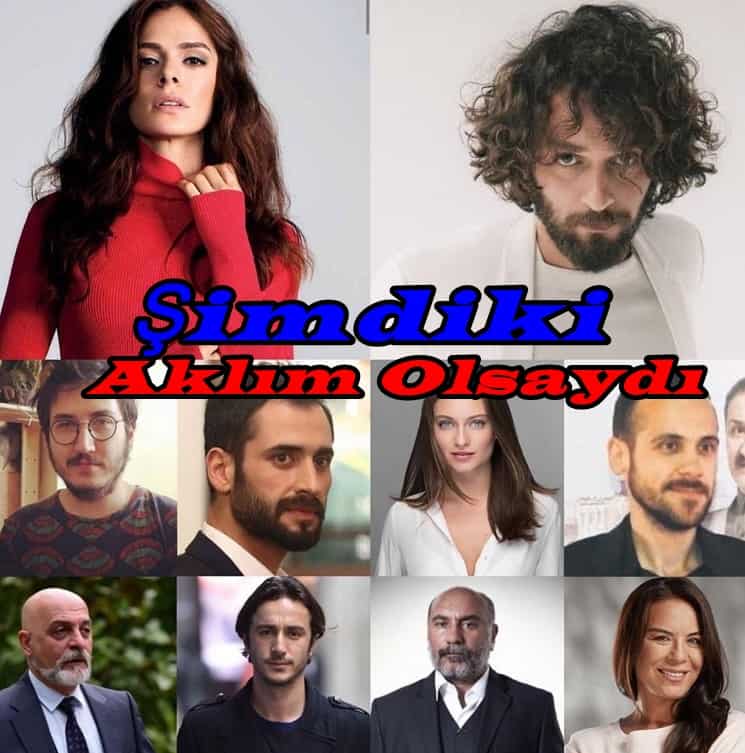 Şimdiki Aklım Olsaydı dizisi oyuncuları