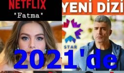 2021 Dizileri – 2021’de Yeni Başlayacak Dizilerin Tam Listesi