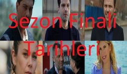 2022 Tüm Dizilerin Sezon Finali Tarihleri