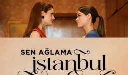 Sen Ağlama İstanbul Ne Zaman Final Yapacak? Final Tarihi