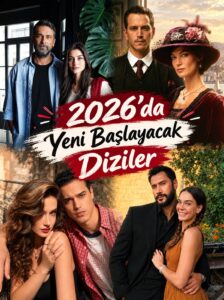 2026’da Yeni Başlayacak Diziler Tam Liste (Güncel)